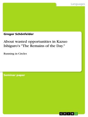 cover image of About wasted opportunities in Kazuo Ishiguro's "The Remains of the Day."